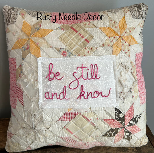 Vintage Hand Embroidered Be Still And Know Quilt Pillow