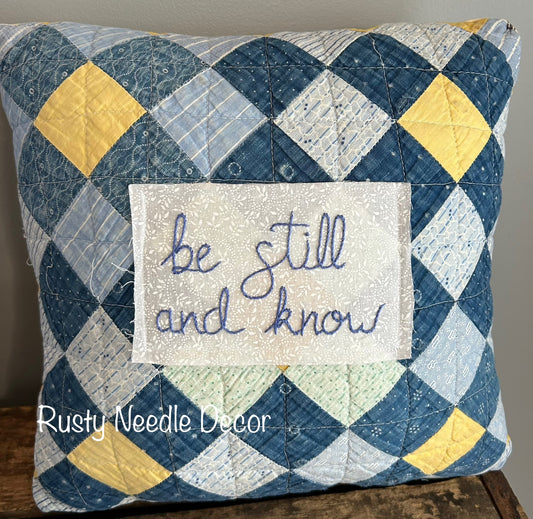 Vintage Hand Embroidered Be Still And Know Quilt Pillow
