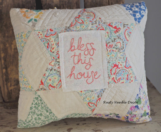 Handmade vintage quilt embroidered Bless This House pillow