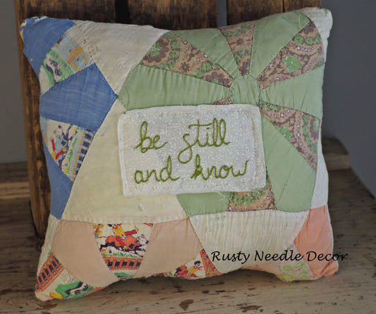 Handmade vintage quilt embroidered Be Still & Know pillow